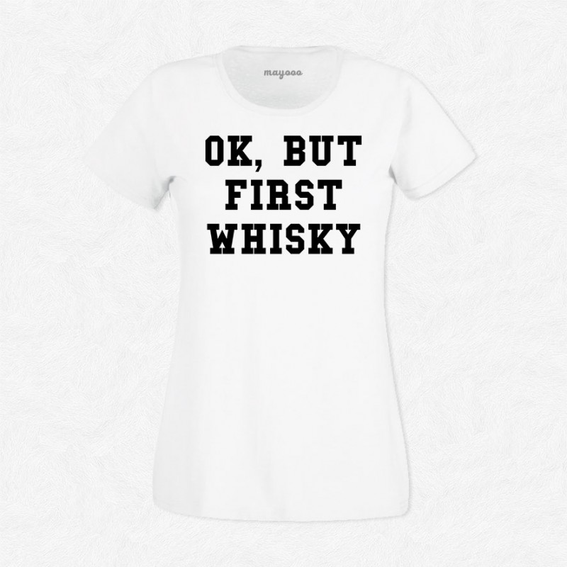 T-shirt Ok but first whisky