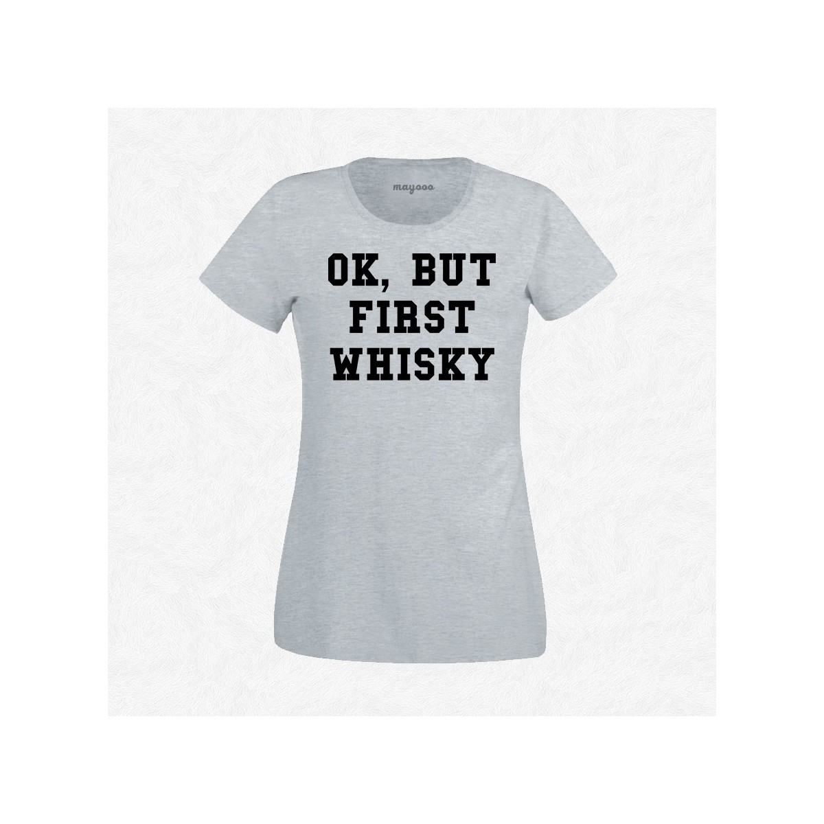 T-shirt Ok but first whisky