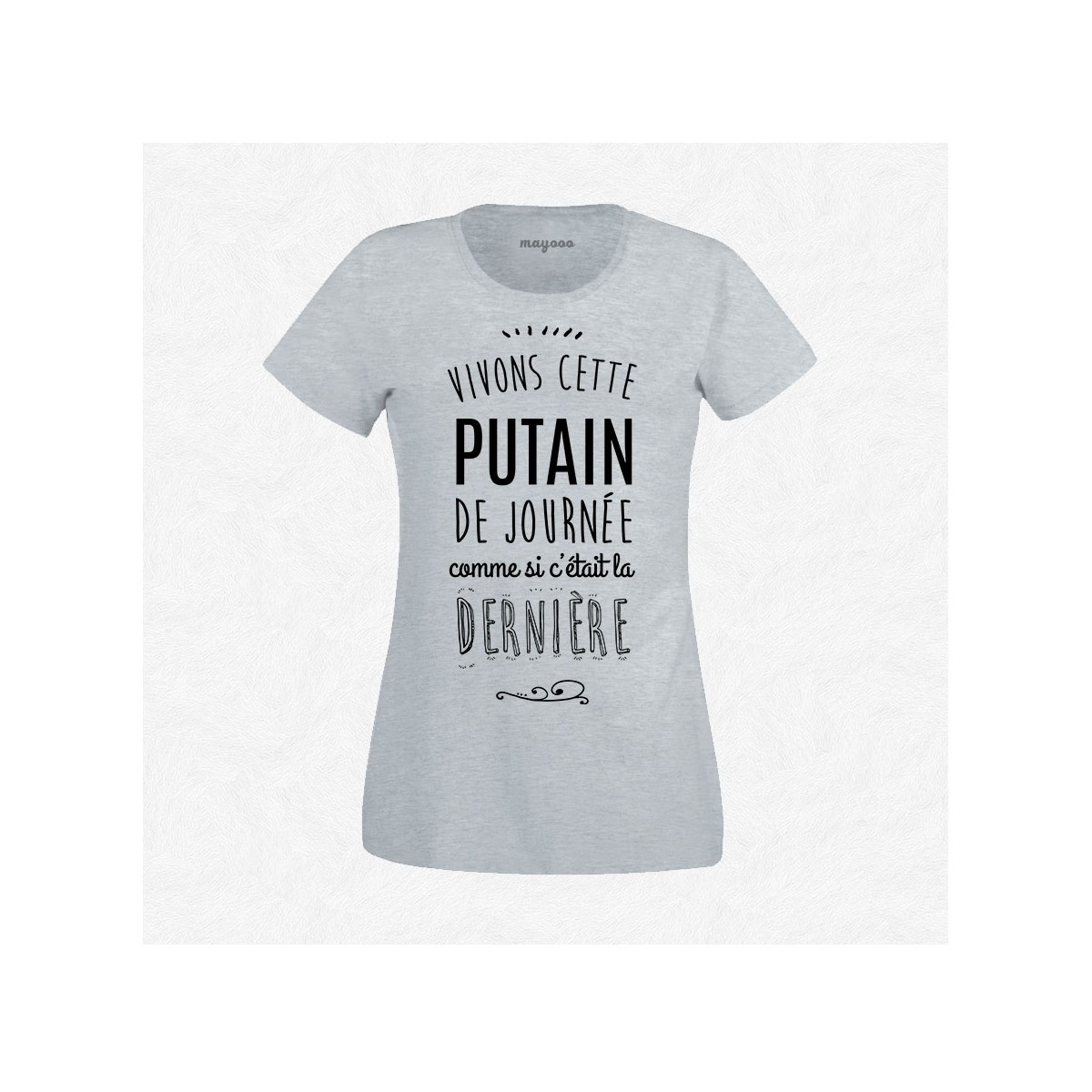 T-shirt Vivons cette putain de journée