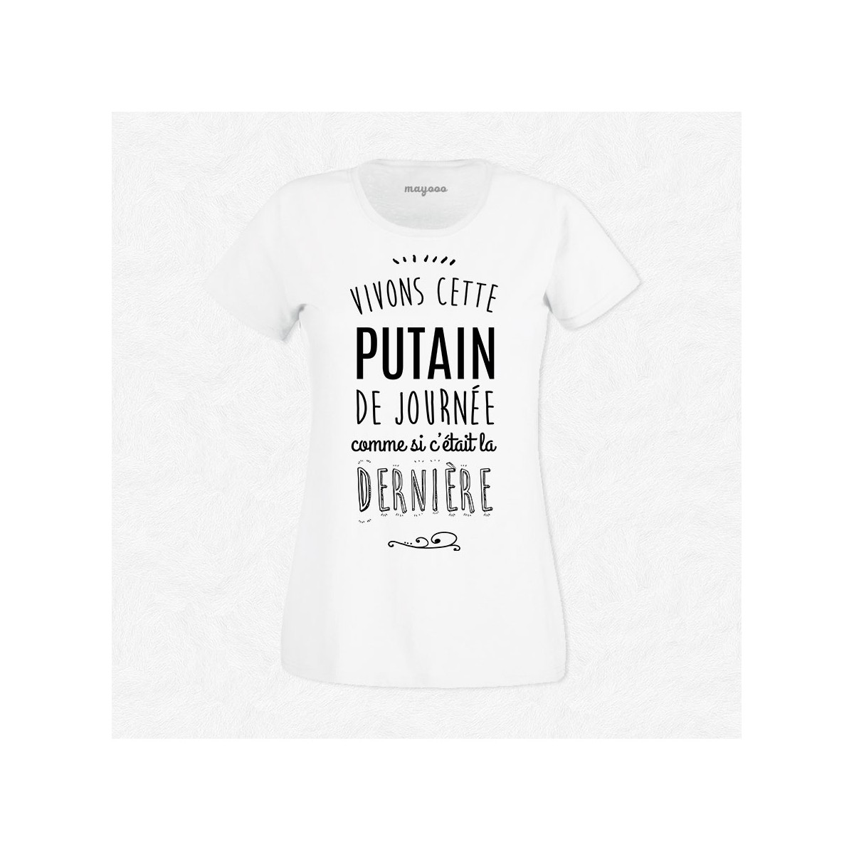 T-shirt Vivons cette putain de journée