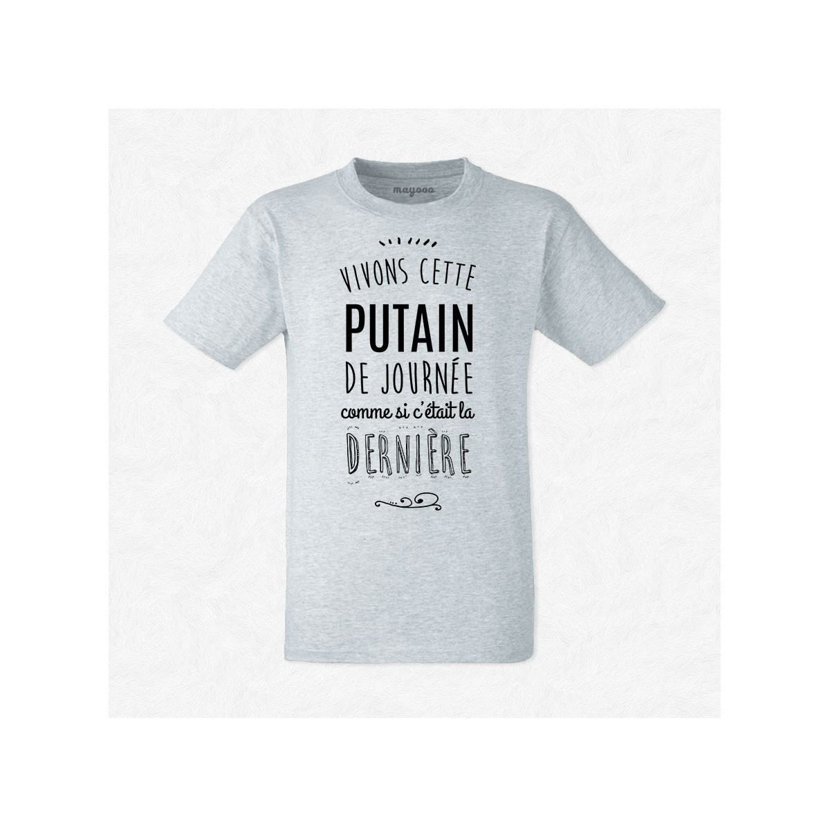 T-shirt Vivons cette putain de journée