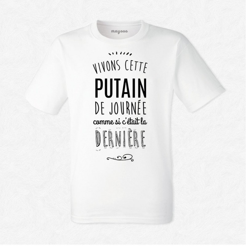 T-shirt Vivons cette putain de journée