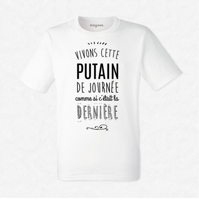 T-shirt Vivons cette putain de journée