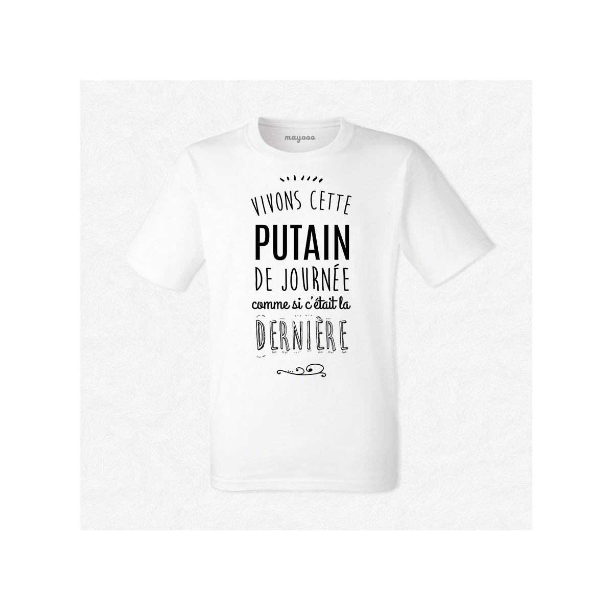 T-shirt Vivons cette putain de journée