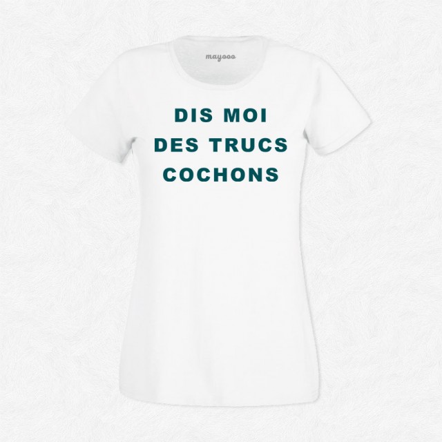 T-shirt Dis moi des trucs cochons