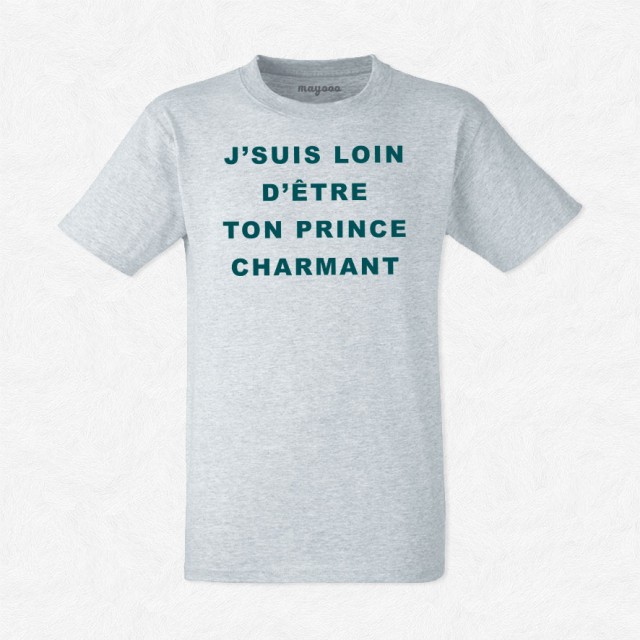 T-shirt J'suis loin d'être ton prince charmant