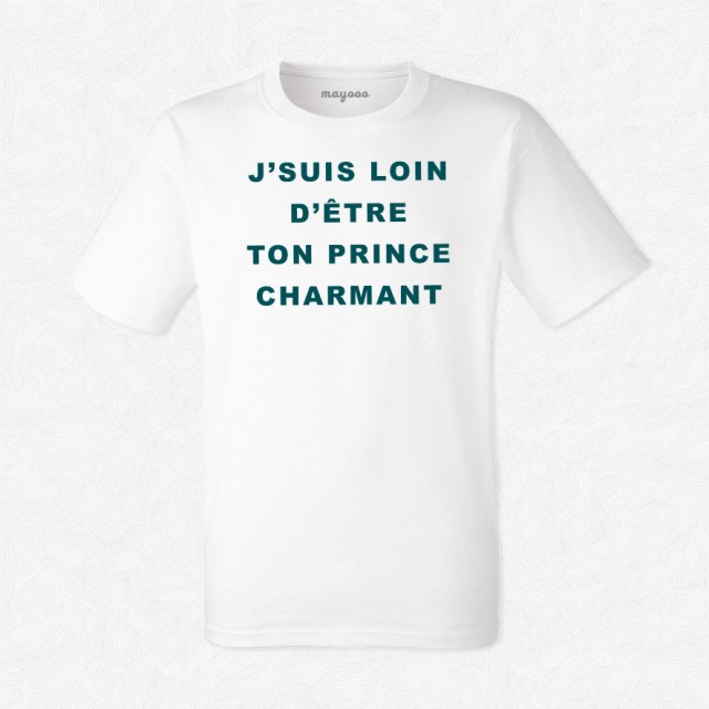 T-shirt J'suis loin d'être ton prince charmant