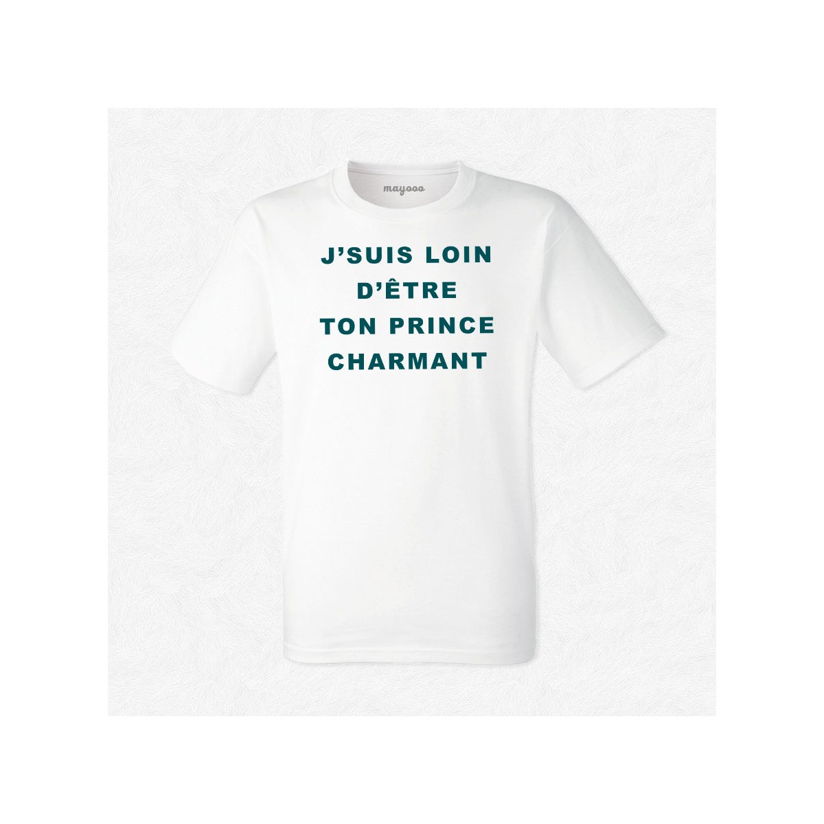 T-shirt J'suis loin d'être ton prince charmant