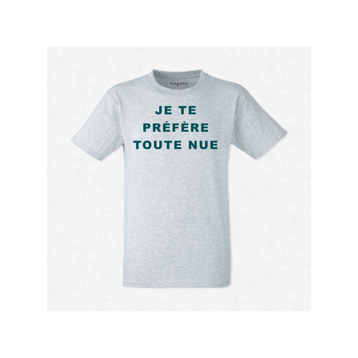 T-shirt Je te préfère toute nue