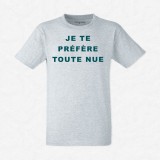 T-shirt Je te préfère toute nue