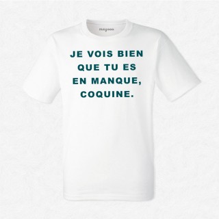 T-shirt Je vois bien que t'es en manque