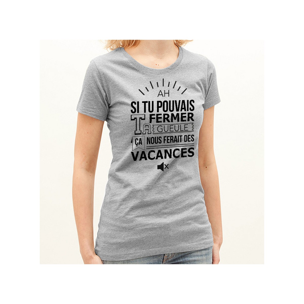 T-shirt Ah si tu pouvais fermer ta gueule