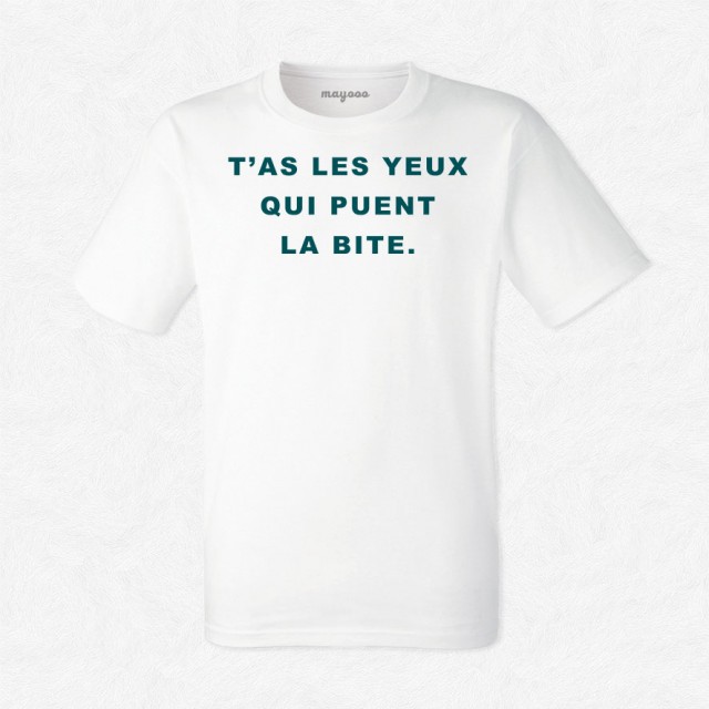 T-shirt T'as les yeux qui puent la bite