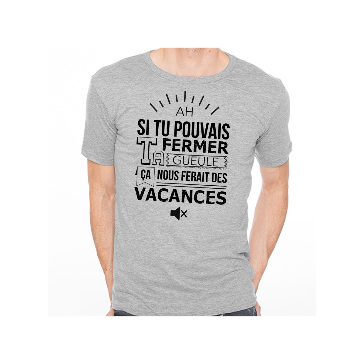 T-shirt Ah si tu pouvais fermer ta gueule