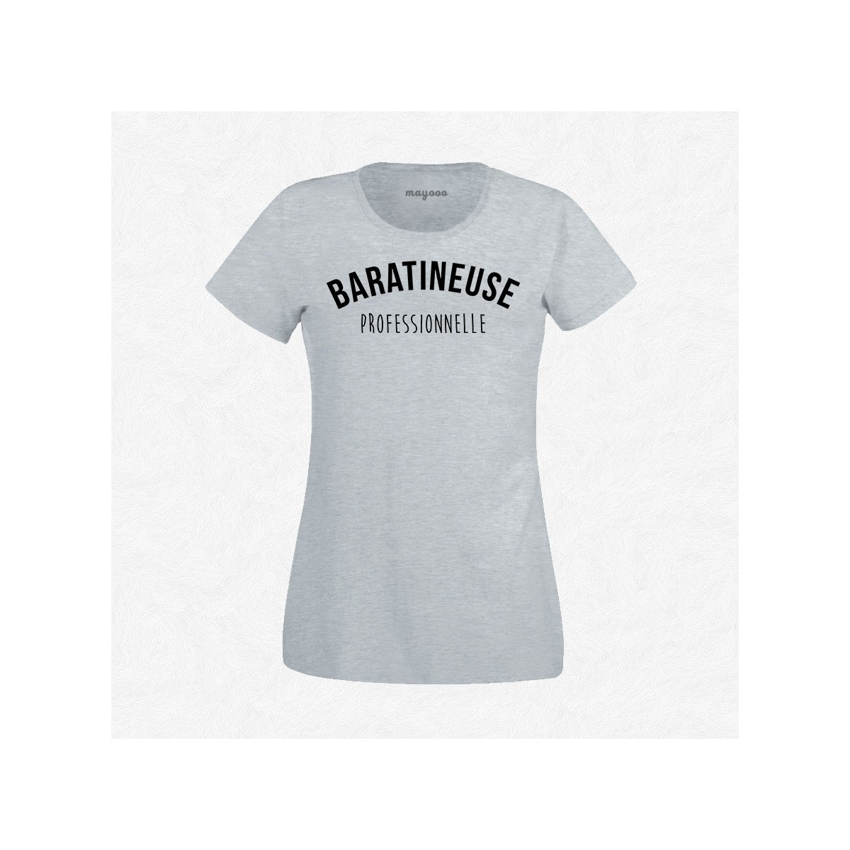 T-shirt Baratineuse professionnelle