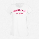 T-shirt Cherche pas j'ai raison