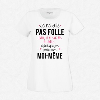 T-shirt Je ne suis pas folle