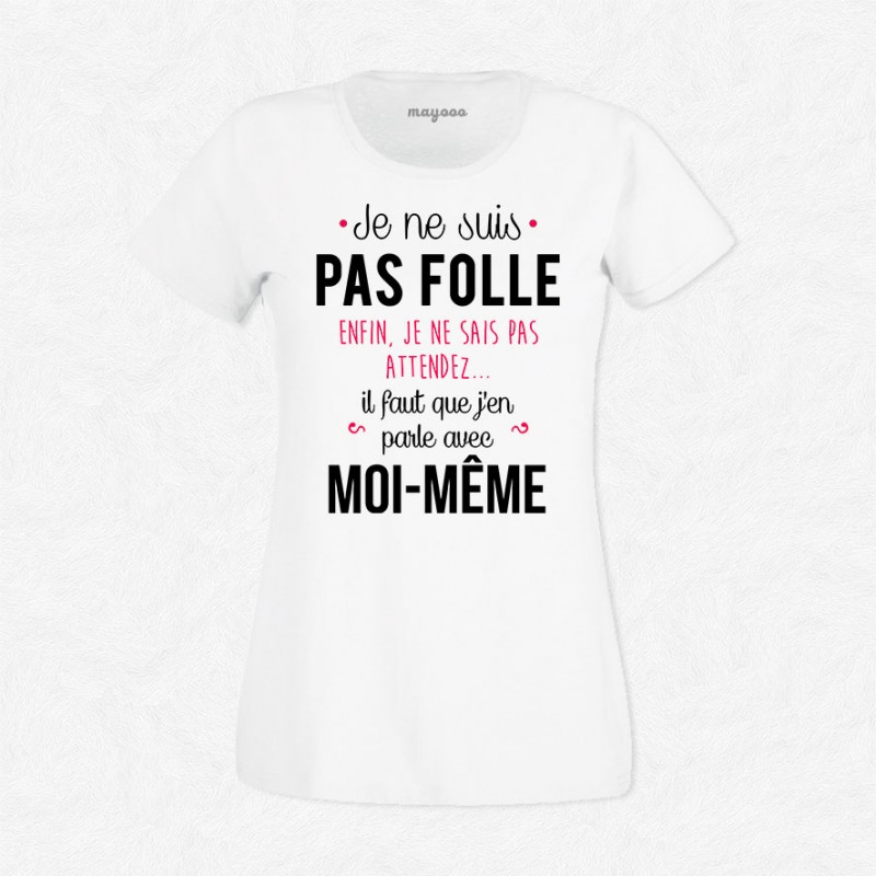 T-shirt Je ne suis pas folle