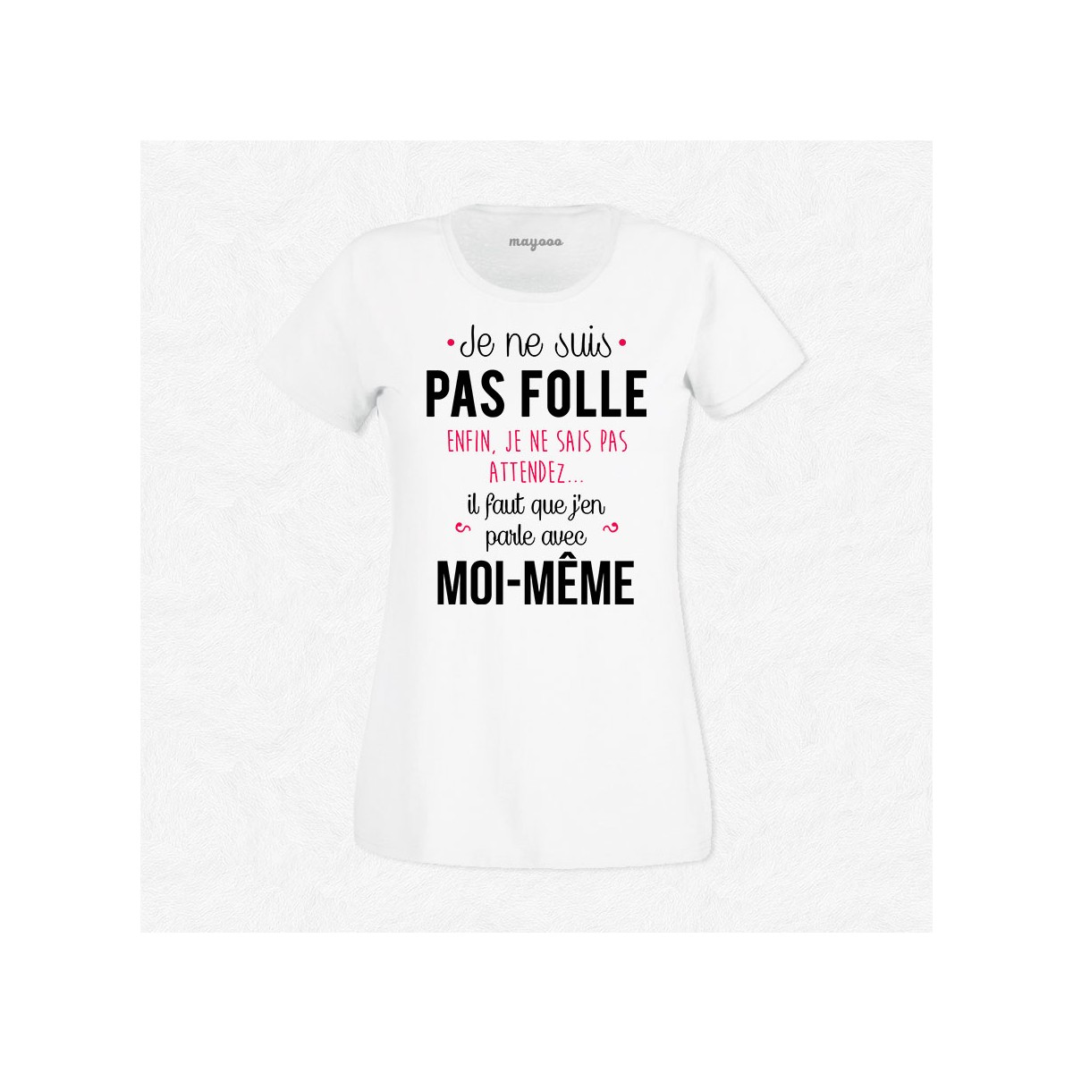 T-shirt Je ne suis pas folle