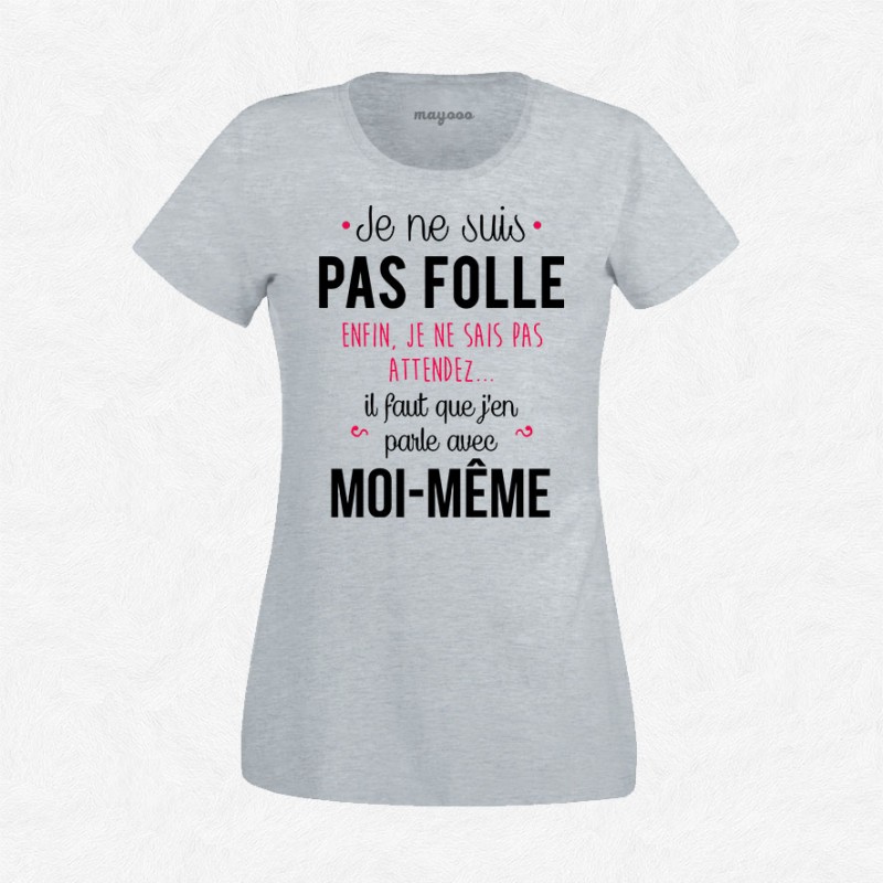 T-shirt Je ne suis pas folle