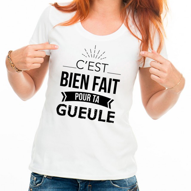 T-shirt Bien fait pour ta gueule