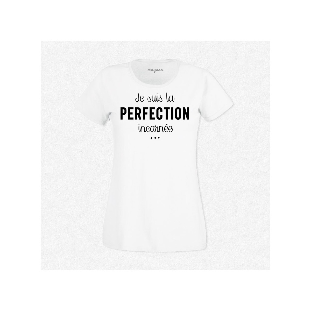 T-shirt Perfection incarnée