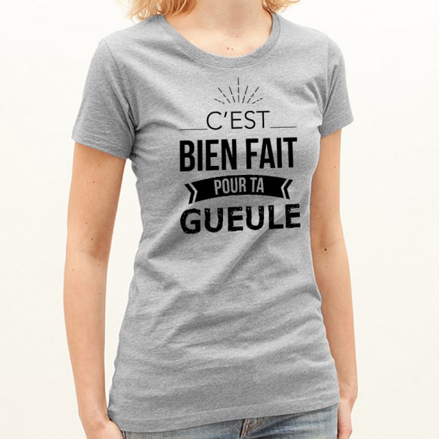 T-shirt Bien fait pour ta gueule