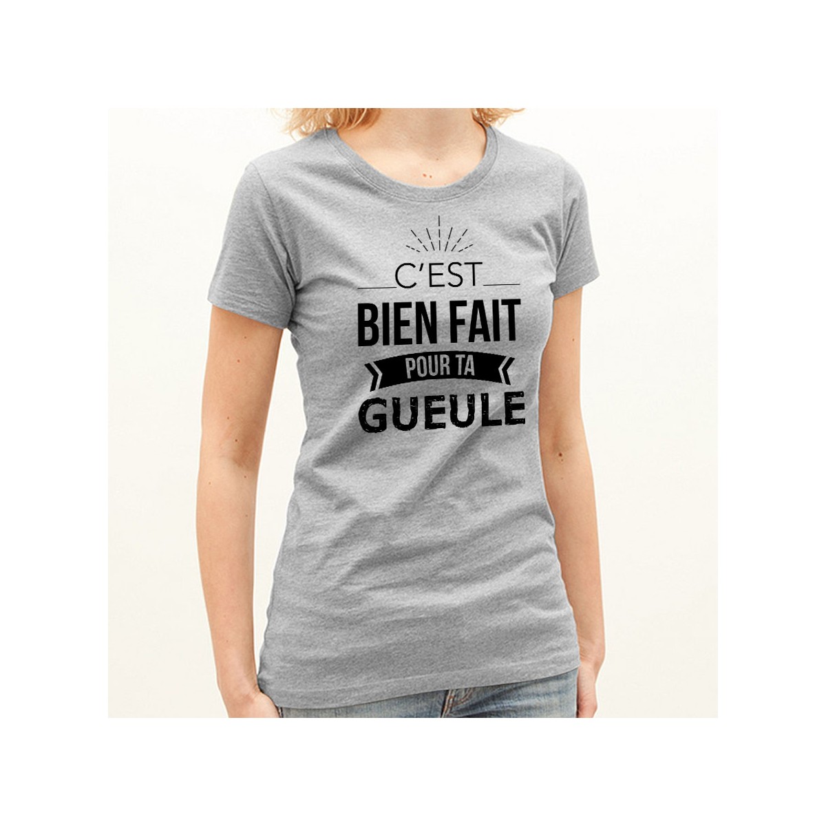 T-shirt Bien fait pour ta gueule