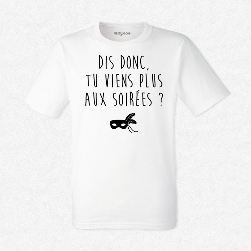 T-shirt Tu viens plus aux soirées