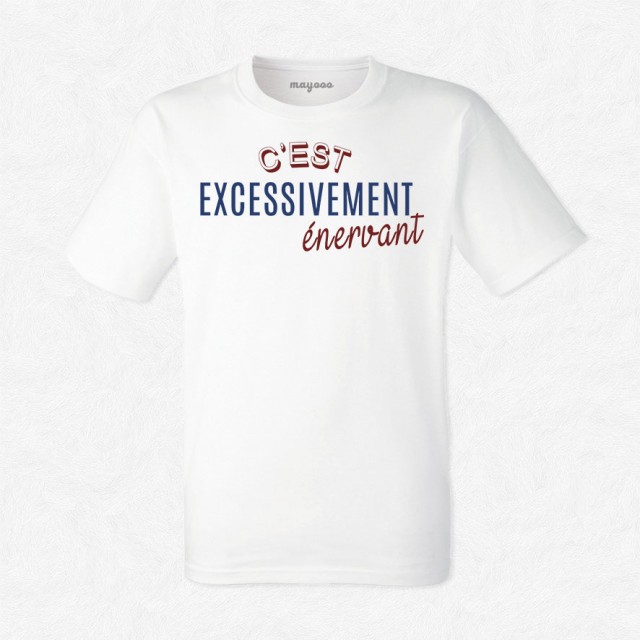 T-shirt Excessivement énervant