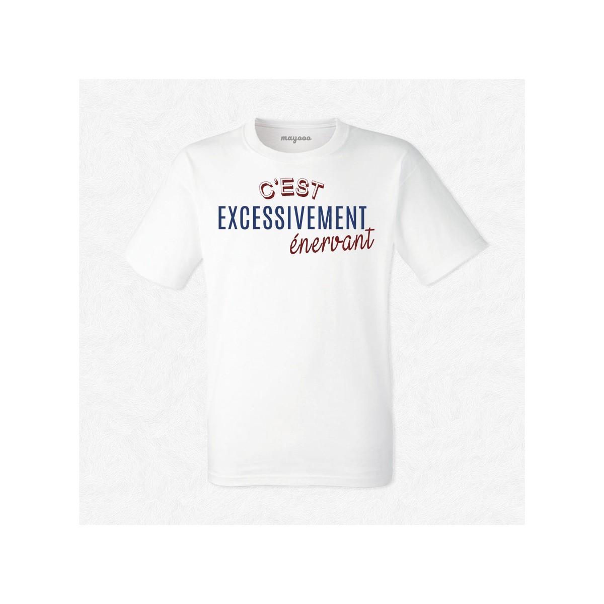 T-shirt Excessivement énervant