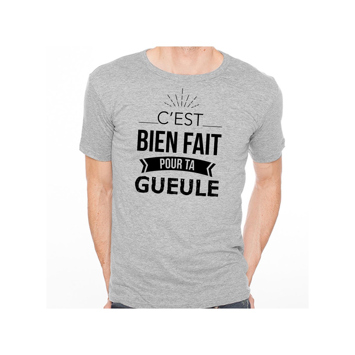 T-shirt Bien fait pour ta gueule