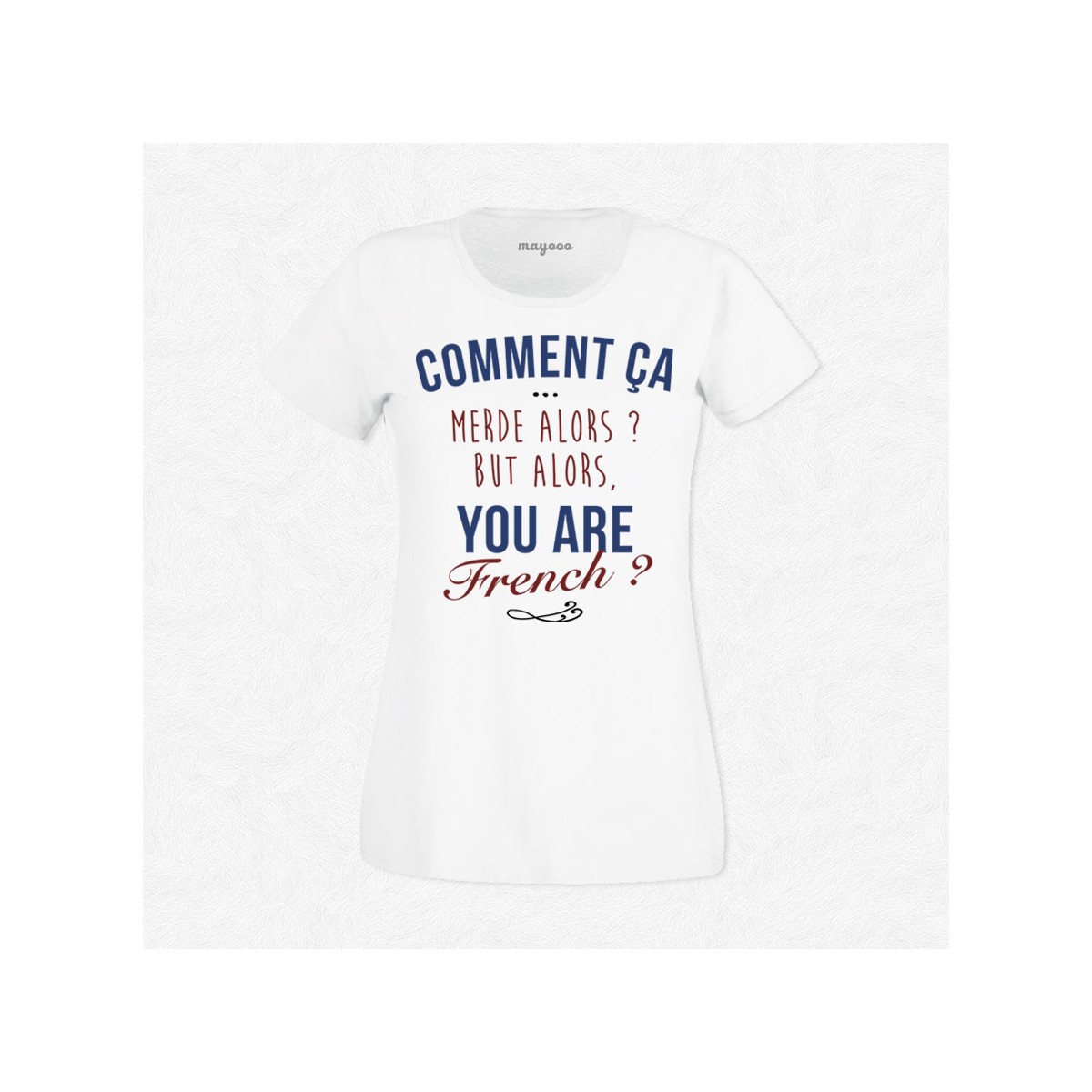 T-shirt But alors you are french