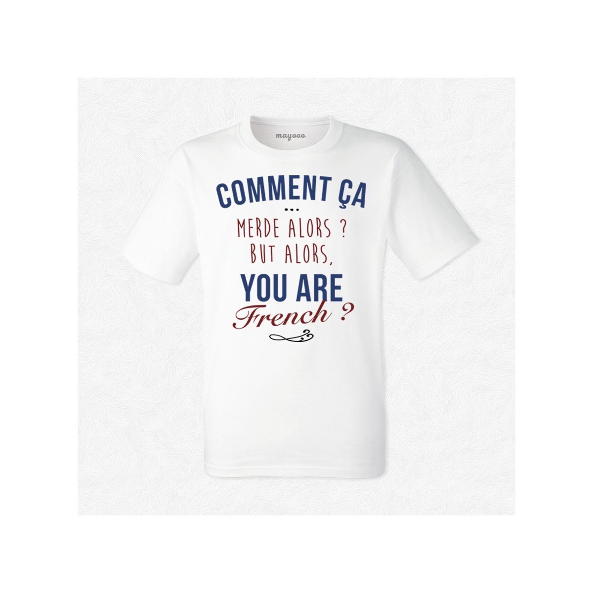 T-shirt But alors you are french