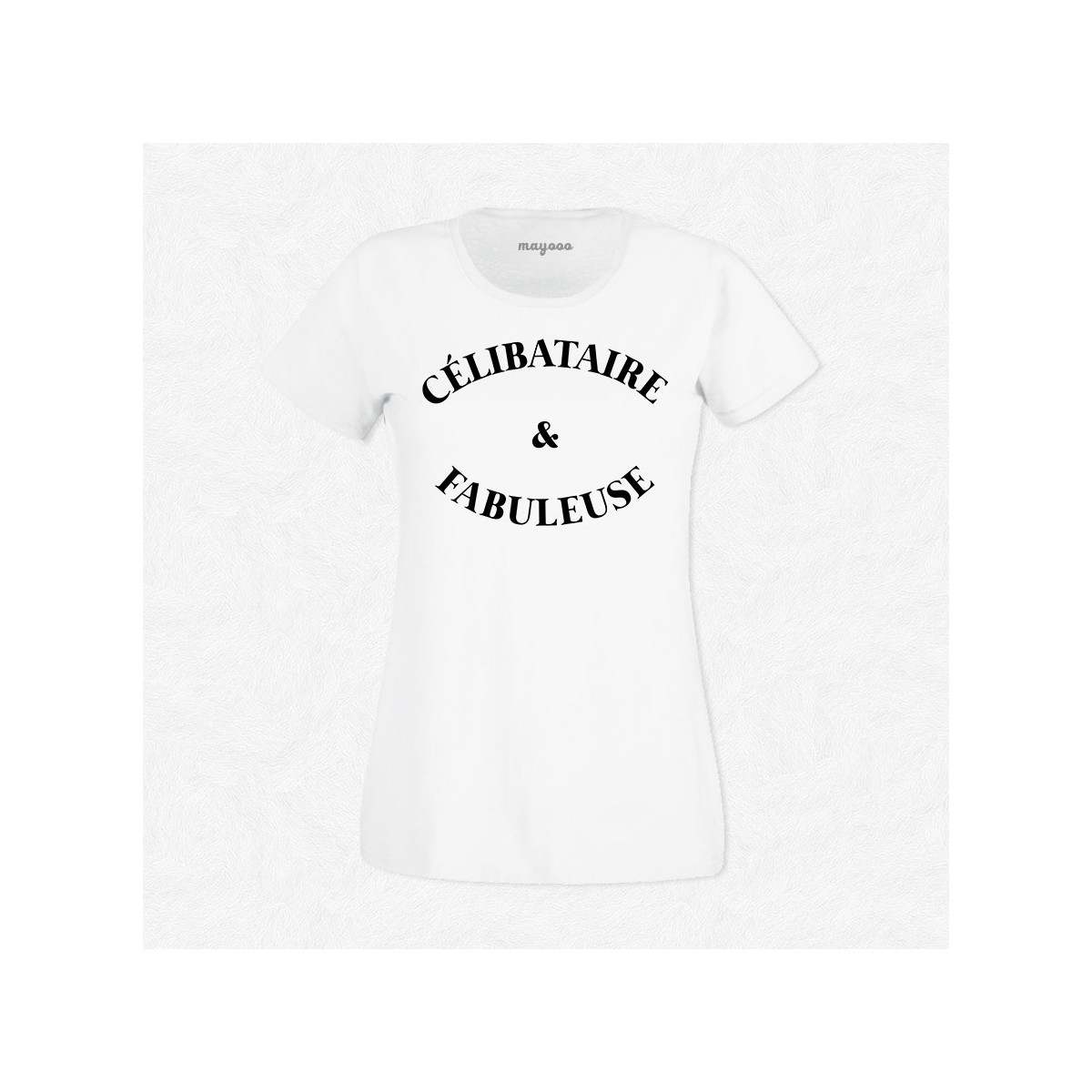 T-shirt Célibataire & Fabuleuse