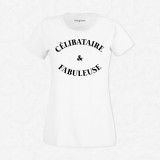 T-shirt Célibataire & Fabuleuse