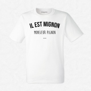 T-shirt Il est mignon monsieur pignon