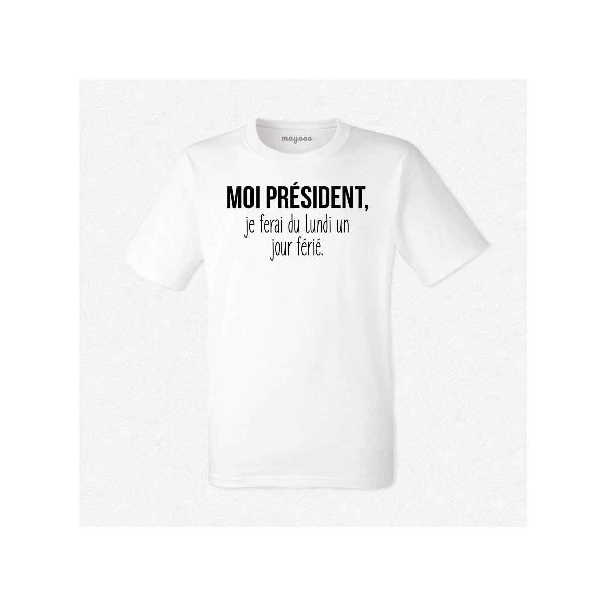 T-shirt Je ferai du lundi un jour férié