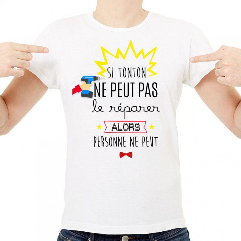 T-shirt Si tonton ne peut pas réparer