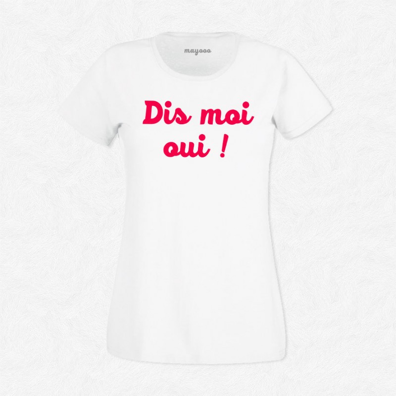 T-shirt Dis moi oui