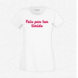 T-shirt Fais pas ton timide