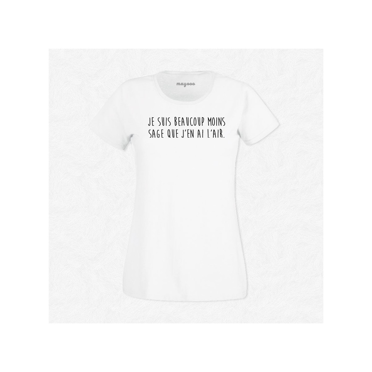 T-shirt Moins sage que j'en ai l'air