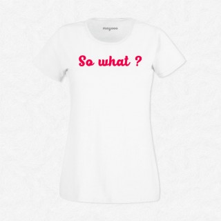 T-shirt So what