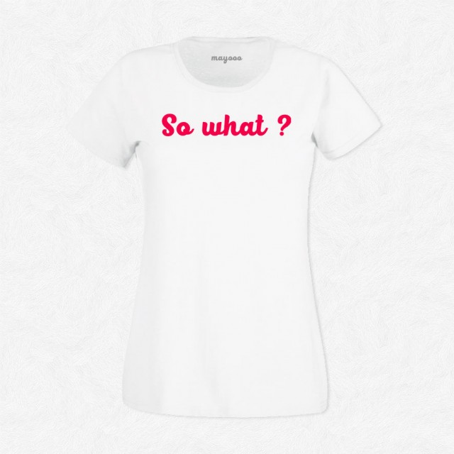 T-shirt So what