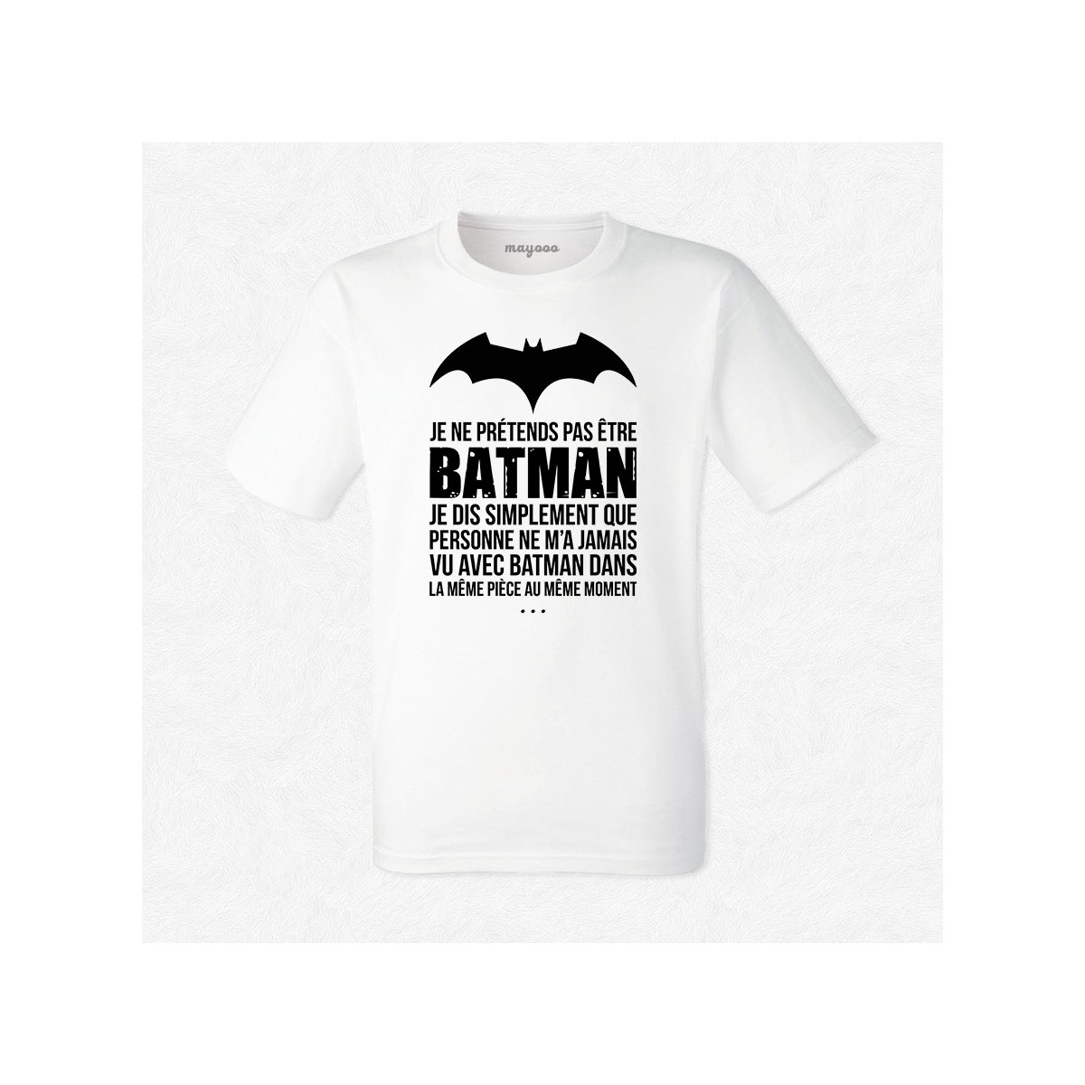 T-shirt Je ne prétends pas être Batman