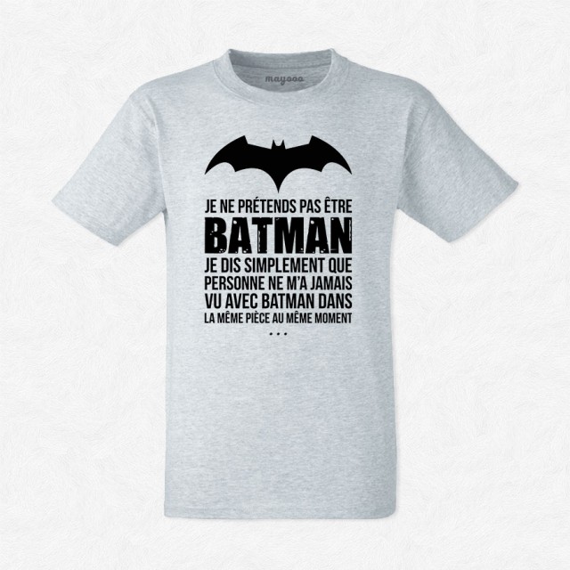 T-shirt Je ne prétends pas être Batman