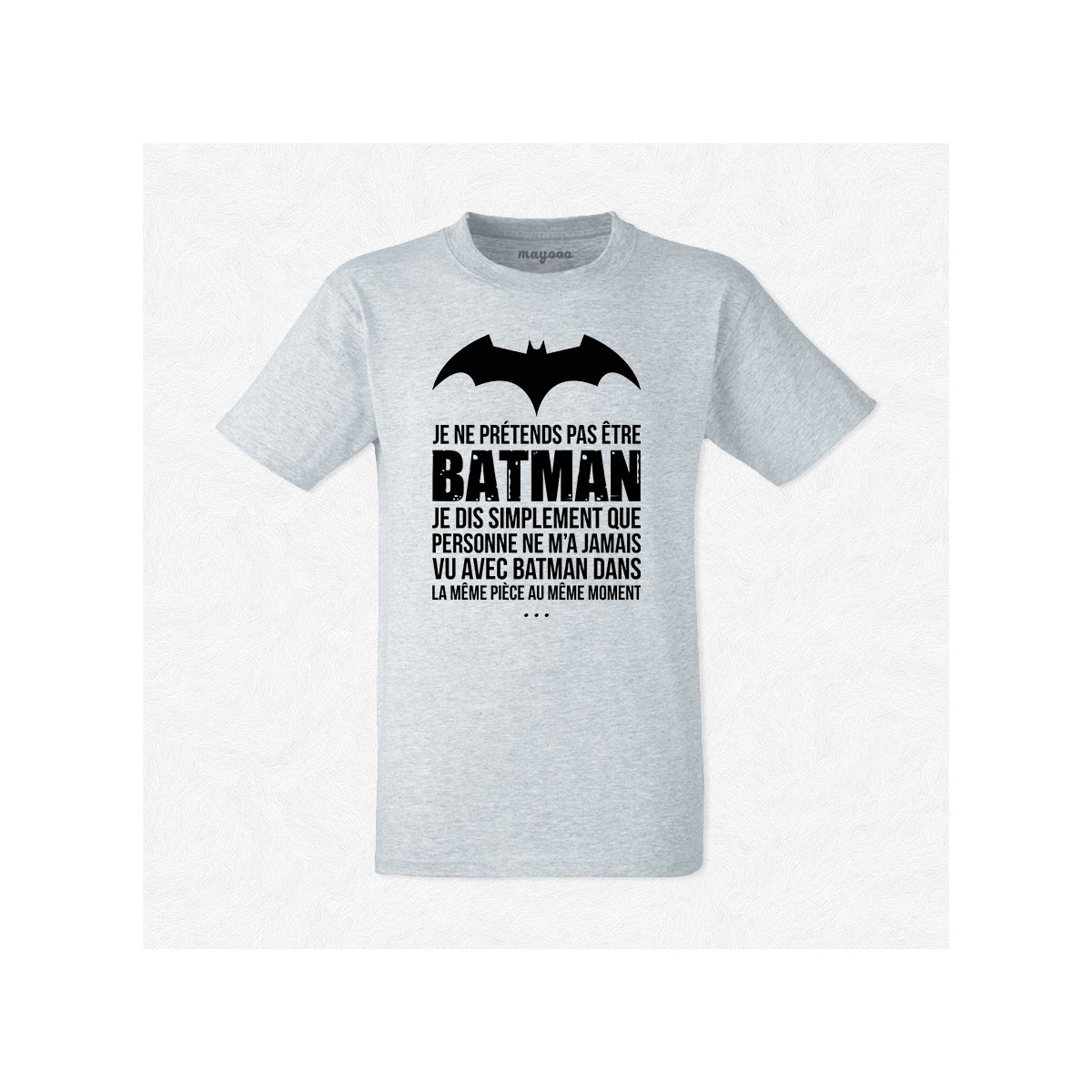 T-shirt Je ne prétends pas être Batman