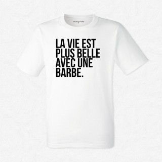 T-shirt La vie est plus belle avec une barbe