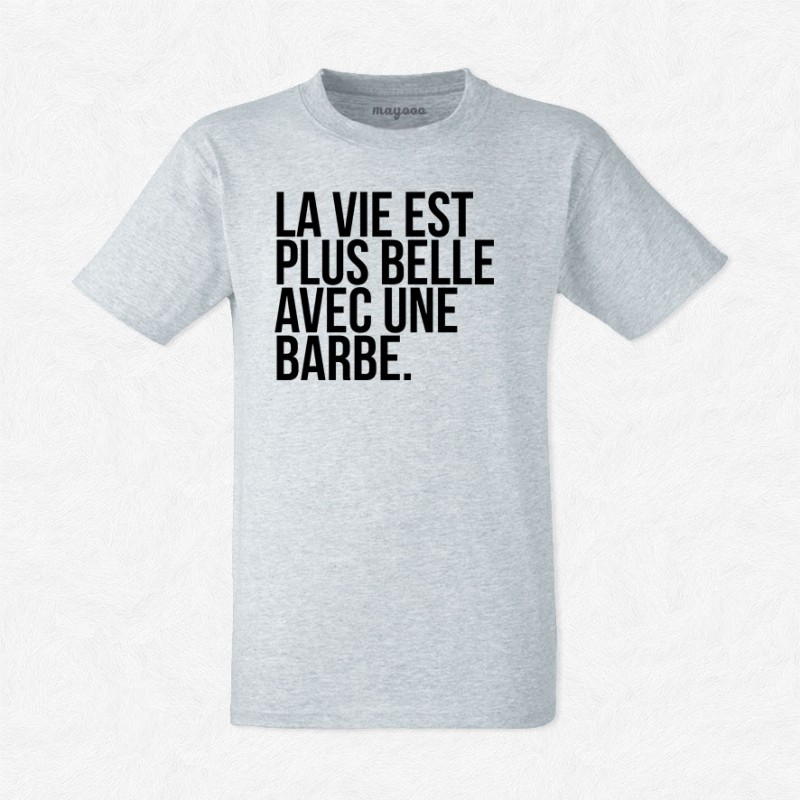 T-shirt La vie est plus belle avec une barbe