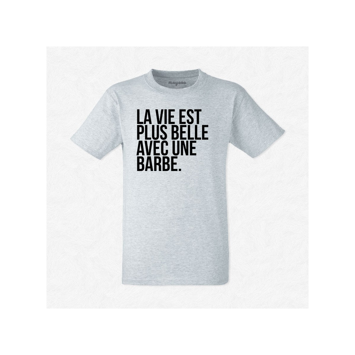 T-shirt La vie est plus belle avec une barbe